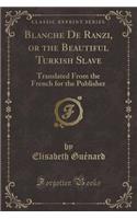 Blanche de Ranzi, or the Beautiful Turkish Slave