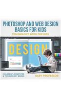 Photoshop and Web Design Basics for Kids - Technology Book for Kids Children's Computer & Technology Books