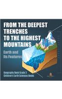 From the Deepest Trenches to the Highest Mountains: Earth and Its Features Geography Book Grade 3 Children's Earth Sciences Books