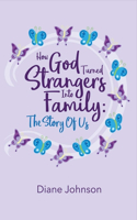 How God Turned Strangers Into Family: The Story of Us Volume 1