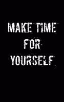 Make Time for Yourself: Writing Journal Lined, Diary, Notebook for Men & Women