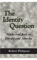 The Identity Question: Blacks and Jews in Europe and America