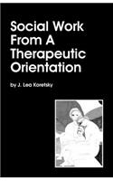 Social Work From A Therapeutic Orientation