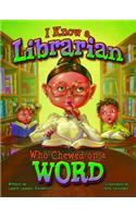 I Know a Librarian Who Chewed on a Word