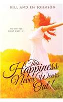 This Happiness Never Wears Out!