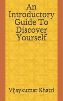 Introductory Guide To Discover Yourself