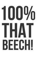 100% That Beech