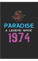 Paradise a legend since 1974 Notebook Birthday Gift