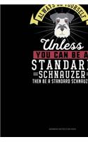 Always Be Yourself Unless You Can Be A Standard Schnauzer Then Be A Standard Schnauzer: Sermon Notes Journal