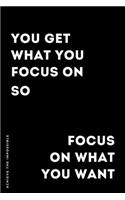 ACHIEVE THE IMPOSSIBLE You get what you focus on...