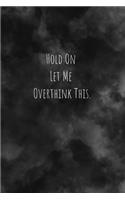 Hold On Let Me Overthink This