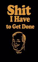 Shit I Have to Get Done