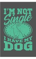 I'm Not Single I Have My Dog