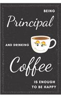 Principal & Drinking Coffee Notebook: Funny Gifts Ideas for Men/Women on Birthday Retirement or Christmas - Humorous Lined Journal to Writing