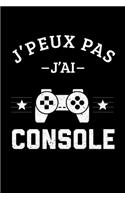 J'peux pas j'ai console: Carnet de notes ligné drôle pour gamer ou geek de jeux-vidéos, Carnet de journal rigolo pour fan de consoles, Cadeau original humour pour joueur de 