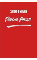 Stuff I Might Forget About: 6 X 9 Blank Lined Coworker Gag Gift Funny Office Notebook Journal