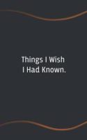 Things I Wish I had Known