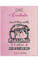 Chaos Coordinator To Do List: Dont Mess With Mamasaurus Youll Get Jurasskicked To Do & Dot Grid Matrix Notebook for Girls Teens Kids Journal College Blank Lined 110 Pages of 8.5"