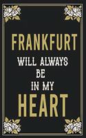 Frankfurt Will Always Be In My Heart: Lined Writing Notebook Journal For people from Frankfurt, 120 Pages, (6x9), Simple Freen Flower With Black Text ... Women, School Teacher, mom, wife