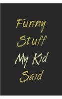 Funny Stuff My Kid Said Journal