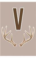 V: Deer Antler Monogram Initial Journal for Men, Boys, Teens, Hunters, and Outdoorsmen - UPGRADED INTERIOR INCLUDES DECORATIVE LINED PAGES