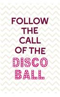 Follow The Call Of The Disco Ball
