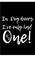 In Dog Beers I've Only Have One
