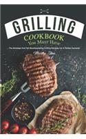 Grilling Cookbook You Must Have: The Simplest and Yet Mouthwatering Grilling Recipes for A Perfect Summer