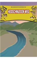 Wandertagebuch: Heidschnucken Weg: Wandertagebuch: Heidschnucken Weg. Ein Logbuch zum Pilgern und Wandern mit vorgefertigten Seiten und viel Platz für deine Reiseer