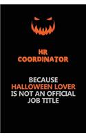 HR coordinator Because Halloween Lover Is Not An Official Job Title: Halloween Scary Pumpkin Jack O'Lantern 120 Pages 6x9 Blank Lined Paper Notebook Journal