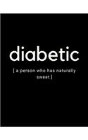 diabetic [ a person who has naturally sweet ]