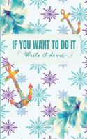 If You Want To Do It Write It Down: 2020 weekly Monthly Dated Day Planner Agenda Schedule Organizer Logbook and Journal for Personal Home Business Financial Planning with Inspirational