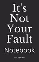 It's Not Your Fault: Notebook