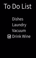 To Do List Dishes Laundry Vacuum Drink Wine