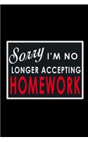 Sorry I'm no Longer Accepting Homework