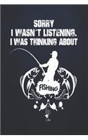 Sorry, I wasn't listening I was thinking about fishing