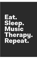 Eat Sleep Music Therapy Repeat
