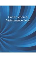 Construction & Maintenance Book: Construction Site Record Book - Job Site Project Management Report - Equipment Log Book - Contractor Log Book - Daily Record For Jobsite Project - L