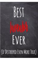 Best Inventor Ever (If Destroyed Even More True): The perfect gift for the professional in your life - Funny 119 page lined journal!