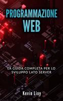 Programmazione Web: La guida completa per lo sviluppo lato server. Include PHP, MySQL e NodeJS