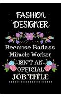 Fashion designer Because Badass Miracle Worker Isn't an Official Job Title