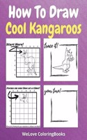 How To Draw Cool Kangaroos: A Step-by-Step Drawing and Activity Book for Kids to Learn to Draw Cool Kangaroos