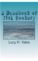 A Handbook of Fish Cookery