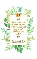 Do Not Be Afraid of Them, for I Am with You and Will Rescue You, De-Clares the Lord: Jeremiah 1:8 Bible Journal