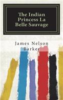 The Indian Princess La Belle Sauvage