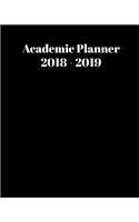 Academic Planner 2018 - 2019: Student Planner August 2018 - July 2019 Daily, Weekly and Monthly Planner 8 X 10 Black Cover