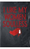 I Like My Women Soulless: Chalkboard, Red Font & Hair Design, Blank College Ruled Line Paper Journal Notebook for Ladies and Guys. (Valentines and Sweetest Day 6 x 9 inch Com