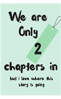 We Are Only 2 Chapters in But I Love Where This Story Is Going: Anniversary Blank Line Journal