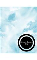 Strange Dreams Log: Dream Log Book- Dream Interpretations Record Notebook- Dairy For Recording Dreams Interpretations For Kids, Woman and Men Paperback 01 October,2018