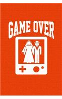 Game Over: Funny Game Over Journal with a Picture of a Couple Getting Married.